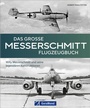 Cover: Das gro&szlig;e Messerschmitt Flugzeugbuch - GeraMond Verlag