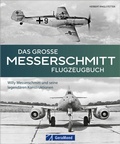 Cover: Das gro&szlig;e Messerschmitt Flugzeugbuch - GeraMond Verlag