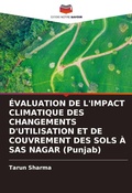 Cover: EVALUATION DE L'IMPACT CLIMATIQUE DES CHANGEMENTS D'UTILISATION ET DE COUVREMENT DES SOLS A SAS NAGAR (Punjab) - Editions Notre Savoir