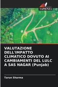 Cover: VALUTAZIONE DELL'IMPATTO CLIMATICO DOVUTO AI CAMBIAMENTI DEL LULC A SAS NAGAR (Punjab) - Edizioni Sapienza
