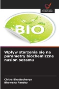 Cover: Wplyw starzenia sie na parametry biochemiczne nasion sezamu - Wydawnictwo Nasza Wiedza
