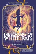 Cover: The Sorcery of White Rats: A Novel - Ars Magna Press