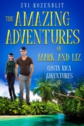 Cover: The Amazing Adventures of Mark and Liz - Book Six - Costa Rica Adventures. - Zvi Rozenblit