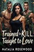 Cover: Trained to Kill, Taught to Love: A Twisted Military Reverse Harem Where Enemies Become Mine (Alpha Code: Red) - Natalia Rosewood