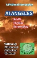 Cover: AI ANGELES. Sci-Fi. Thriller Screenplay - Muhammad Amin Rana Shekhani. Karachi-Pk.