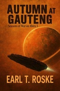 Cover: Autumn at Gauteng (Seasons of War on Abira, #5) - Earl T. Roske