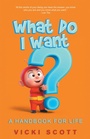 Cover: What Do I Want? - Balboa Press Au