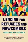 Cover: Leading for Refugees and Newcomers - Harvard Educational Publishing Group