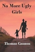 Cover: No More Ugly Girls - All Things That Matter Press