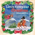 Cover: Little Cowpoke Christmas - Cowpokes Who Cry LLC