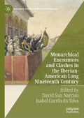 Cover: Monarchical Encounters and Clashes in the Iberian-American Long Nineteenth Century - Palgrave Macmillan