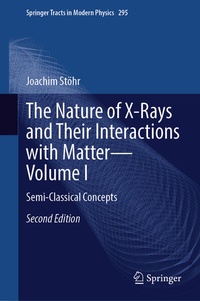 Enlarge image Cover: The Nature of X-Rays and Their Interactions with Matter-Volume I - Springer