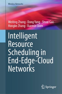 Enlarge image Cover: Intelligent Resource Scheduling in End-Edge-Cloud Networks - Springer