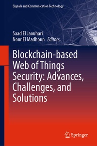 Enlarge image Cover: Blockchain-based Web of Things Security: Advances, Challenges, and Solutions - Springer