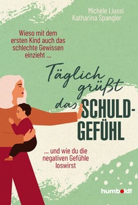 Abbildung von: Täglich grüßt das Schuldgefühl - Humboldt Verlag
