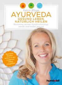 Abbildung von: Ayurveda - gesund leben, natürlich heilen - Humboldt Verlag