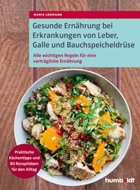 Abbildung von: Gesunde Ernährung bei Erkrankungen von Leber, Galle und Bauchspeicheldrüse - Humboldt Verlag