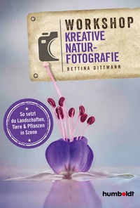 Abbildung von: Workshop Kreative Naturfotografie - Humboldt Verlag