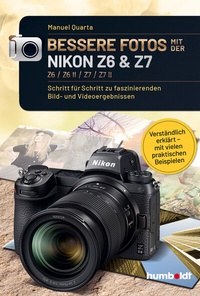 Abbildung von: Bessere Fotos mit der Nikon Z6 & Z7 Z6 / Z6 II / Z7 / Z7 II - Humboldt Verlag