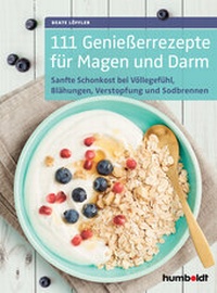 Abbildung von: 111 Genießerrezepte für Magen und Darm - Humboldt Verlag