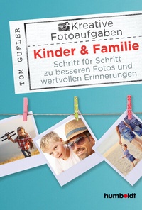 Abbildung von: Kreative Foto-Aufgaben: Kinder & Familie - Humboldt Verlag