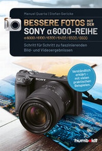 Abbildung von: Bessere Fotos mit der SONY alpha 6000-Reihe | alpha 6000/6100/6300/6400/6500/6600 - Humboldt Verlag