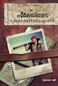 Abbildung von: Abenteuer Landschaftsfotografie - Humboldt Verlag