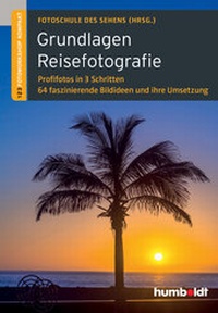 Abbildung von: Grundlagen Reisefotografie - Humboldt Verlag