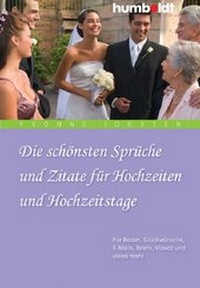 Abbildung von: Die schönsten Sprüche und Zitate für Hochzeiten und Hochzeitstage - Humboldt Verlag