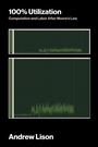 Cover: 100% Utilization - MIT Press