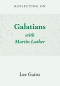 Cover: Reflecting on Galatians with Martin Luther - Church Society