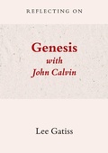 Cover: Reflecting on Genesis with John Calvin - Church Society