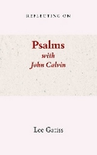 Enlarge image Cover: Reflecting on Psalms with John Calvin - Church Society