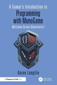 Abbildung von: A Gamer's Introduction to Programming with MonoGame - Chapman & Hall/CRC
