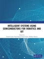 Cover: Intelligent Systems Using Semiconductors for Robotics and IoT - CRC Press