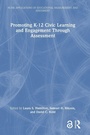 Cover: Promoting K-12 Civic Learning and Engagement Through Assessment - Routledge