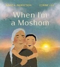 Cover: When I'm a Moshom - Tundra Books