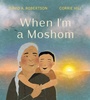 Cover: When I'm a Moshom - Tundra Books