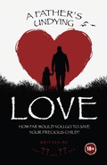 Cover: A Father's Undying Love - Grosvenor House Publishing Ltd