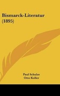 Cover: Bismarck-Literatur (1895) - Kessinger Publishing