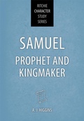 Cover: Samuel: Prophet and Kingmaker (Ritchie Character Study Series, #1) - JOHN RITCHIE LTD