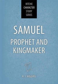 Enlarge image Cover: Samuel: Prophet and Kingmaker (Ritchie Character Study Series, #1) - JOHN RITCHIE LTD