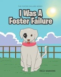 Cover: I Was a Foster Failure - Studio of Books LLC