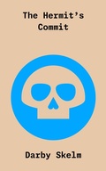 Cover: The Hermit's Commit (The SKELM Chronicles: Reprehensible Deeds of a Detestable Scoundrel, #6) - THE ALIVE BUNCH