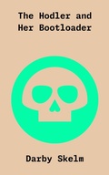 Cover: The Hodler and Her Bootloader (The SKELM Chronicles: Reprehensible Deeds of a Detestable Scoundrel, #5) - THE ALIVE BUNCH