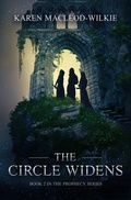 Cover: The Circle Widens (The Prophecy Series, #2) - Karen MacLeod-Wilkie
