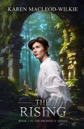 Cover: The Rising (The Prophecy Series, #3) - Karen MacLeod-Wilkie