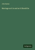 Cover: Marriage as it is and as it Should be - Antigonos Verlag