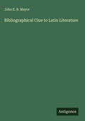 Cover: Bibliographical Clue to Latin Literature - Antigonos Verlag