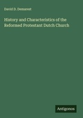 Cover: History and Characteristics of the Reformed Protestant Dutch Church - Antigonos Verlag